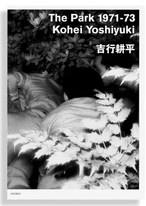 Kohei Yoshiyuki: The Park 1971-73 • signed by artist